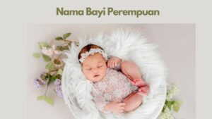 1080+ Nama Bayi Perempuan Terlengkap Dari A-Z Beserta Artinya