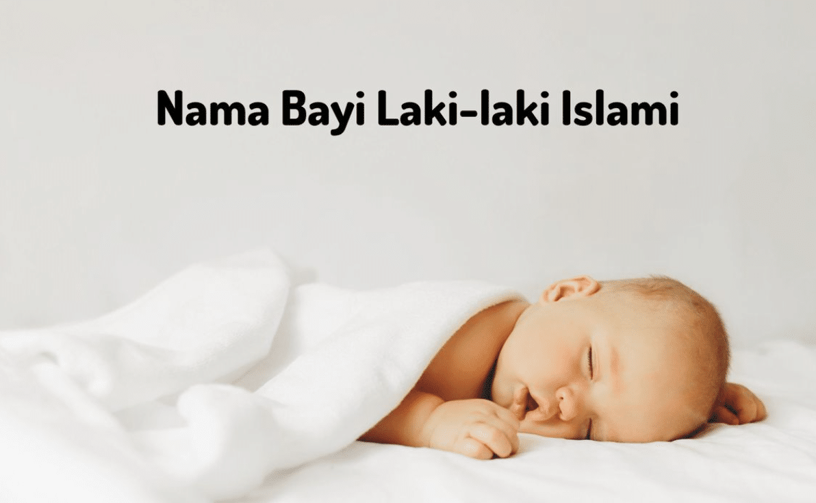 Daftar Lengkap Nama Bayi Laki-Laki Islami Keren 3 Kata Awalan A Beserta Artinya