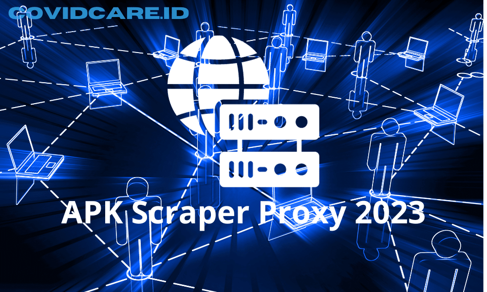 Informasi Mengenai APK Scraper Proxy 2023